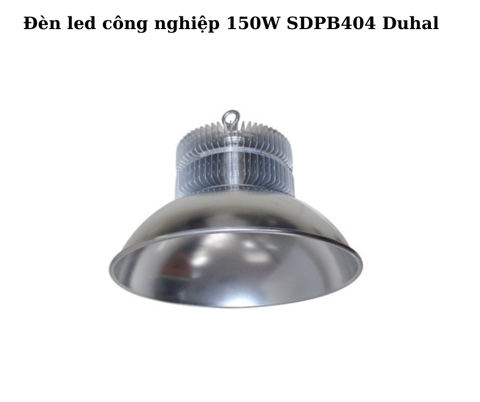 Đèn led công nghiệp 150W SDPB404 Duhal 5 Hướng dẫn lắp đặt và sử dụng