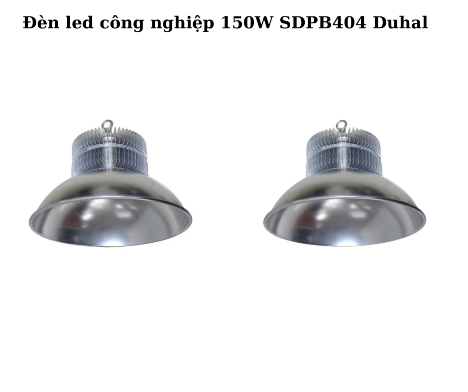 Đèn led công nghiệp 150W SDPB404 Duhal 2 Thiết kế hiện đại và chắc chắn