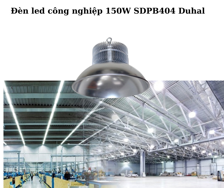 Đèn led công nghiệp 150W SDPB404 Duhal 4 Ứng dụng đa dạng