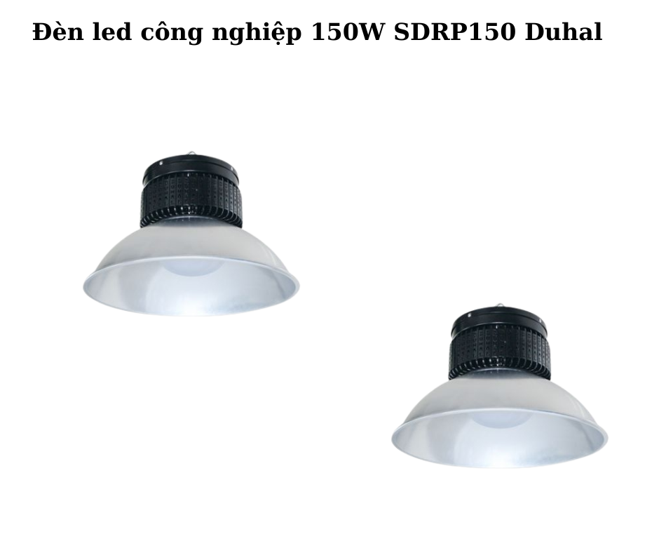 Đèn led công nghiệp 150W SDRP150 Duhal 5 Hướng dẫn lắp đặt và sử dụng