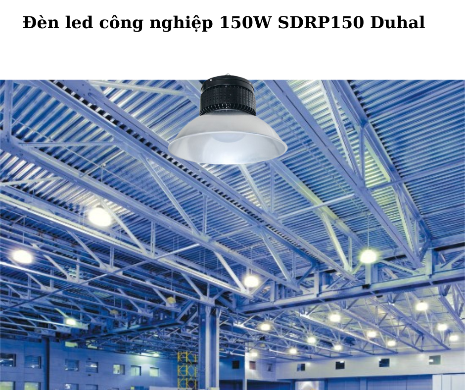 Đèn led công nghiệp 150W SDRP150 Duhal 4 Ứng dụng đa dạng