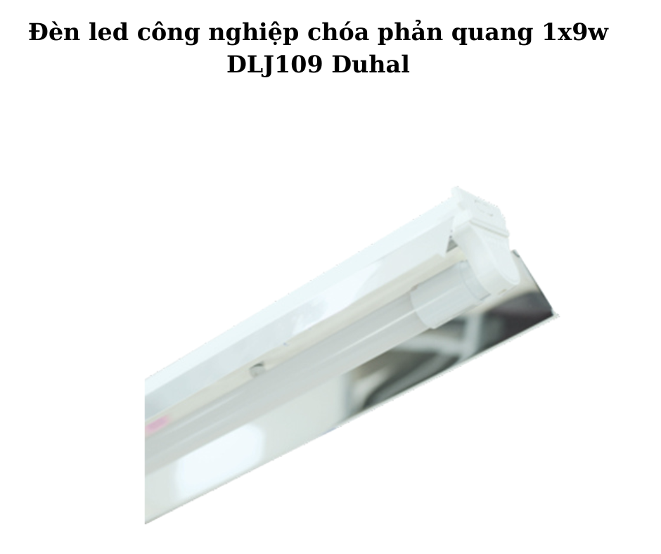 Đèn led công nghiệp chóa phản quang 1x9w DLJ109 Duhal 2 Thiết kế hiện đại và chắc chắn