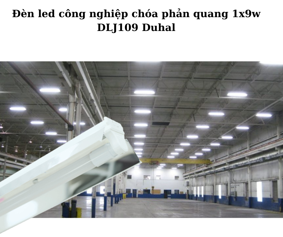 Đèn led công nghiệp chóa phản quang 1x9w DLJ109 Duhal 4 Ứng dụng đa dạng – Linh hoạt mọi không gian