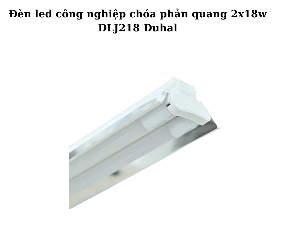 Đèn led công nghiệp chóa phản quang 2x18w DLJ218 Duhal 5 đèn 2x18W DLJ218 Duhal