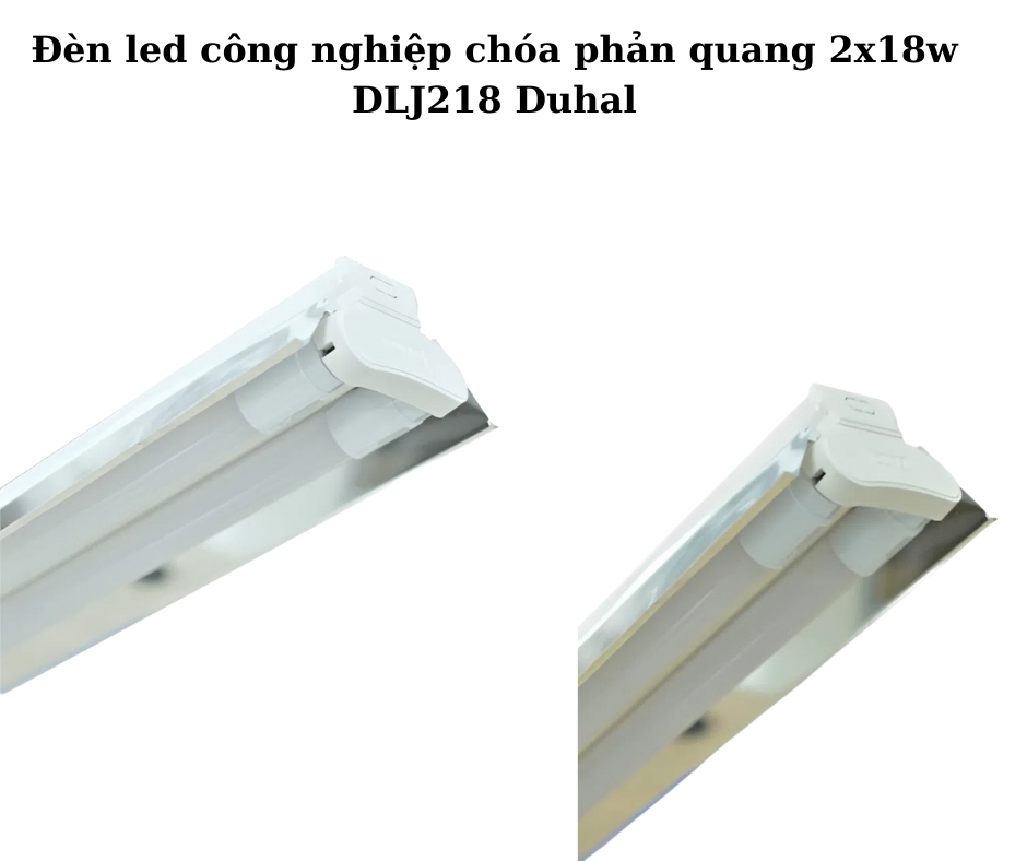 Đèn led công nghiệp chóa phản quang 2x18w DLJ218 Duhal 2 Thiết kế hiện đại và chắc chắn