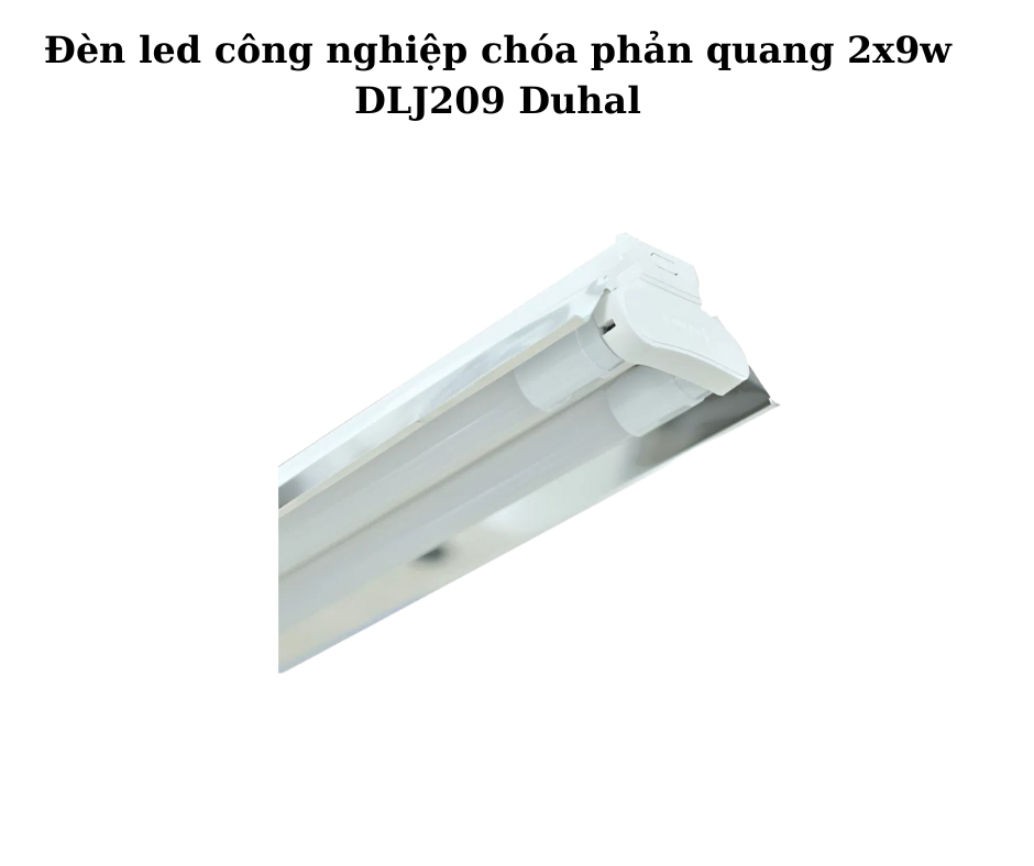 Đèn led công nghiệp chóa phản quang 2x9w DLJ209 Duhal 2 Thiết kế hiện đại và chắc chắn