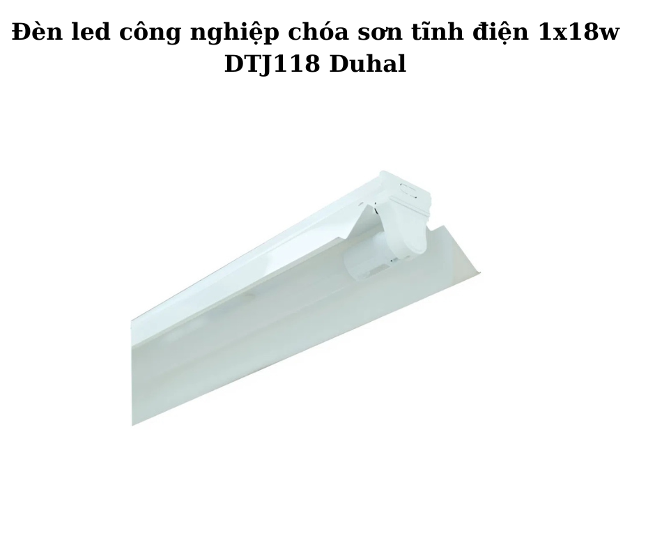 Đèn led công nghiệp chóa sơn tĩnh điện 1x18w DTJ118 Duhal 5 đèn 1x18W DTJ118 Duhal