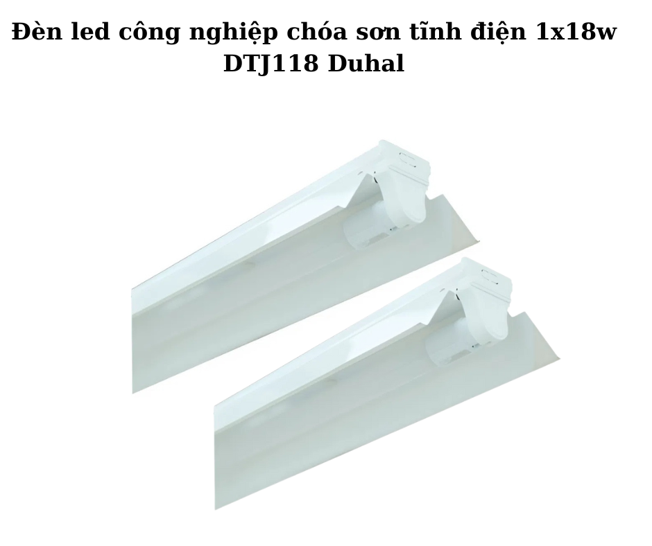 Đèn led công nghiệp chóa sơn tĩnh điện 1x18w DTJ118 Duhal 2 Thiết kế hiện đại và chắc chắn