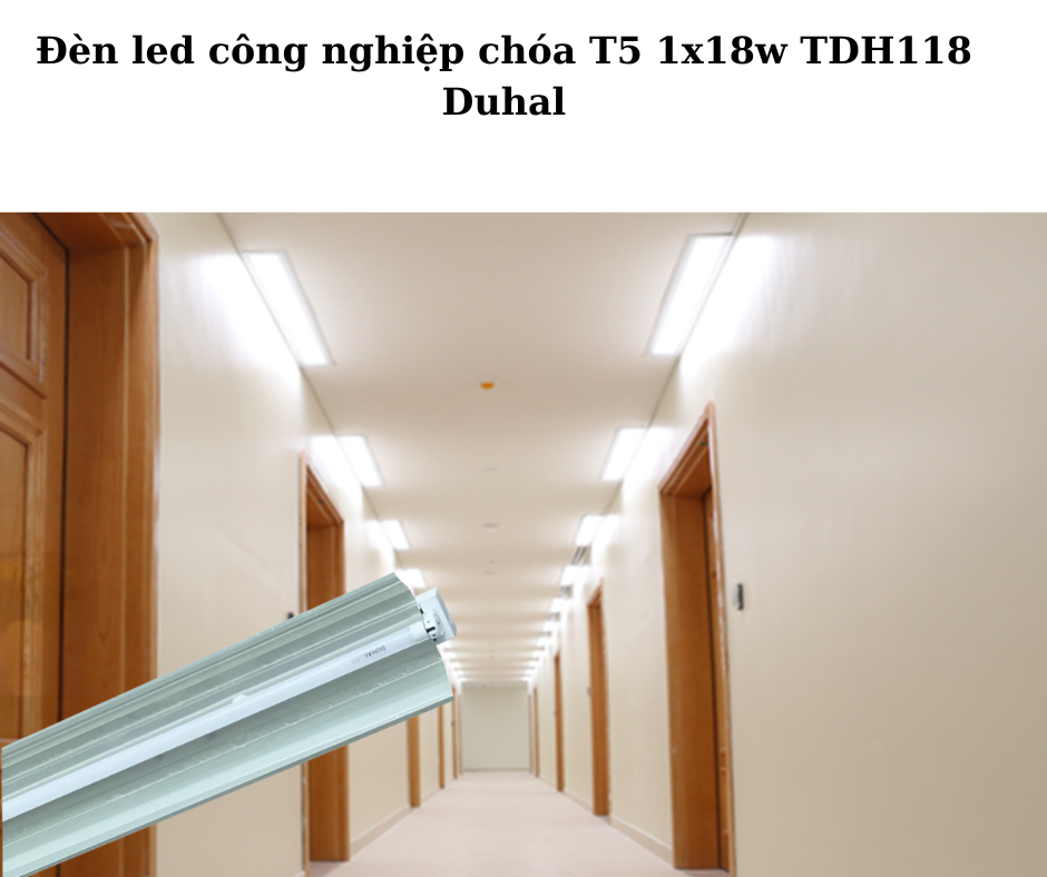 Đèn led công nghiệp chóa T5 1x18w TDH118 Duhal 4 Ứng dụng đa dạng