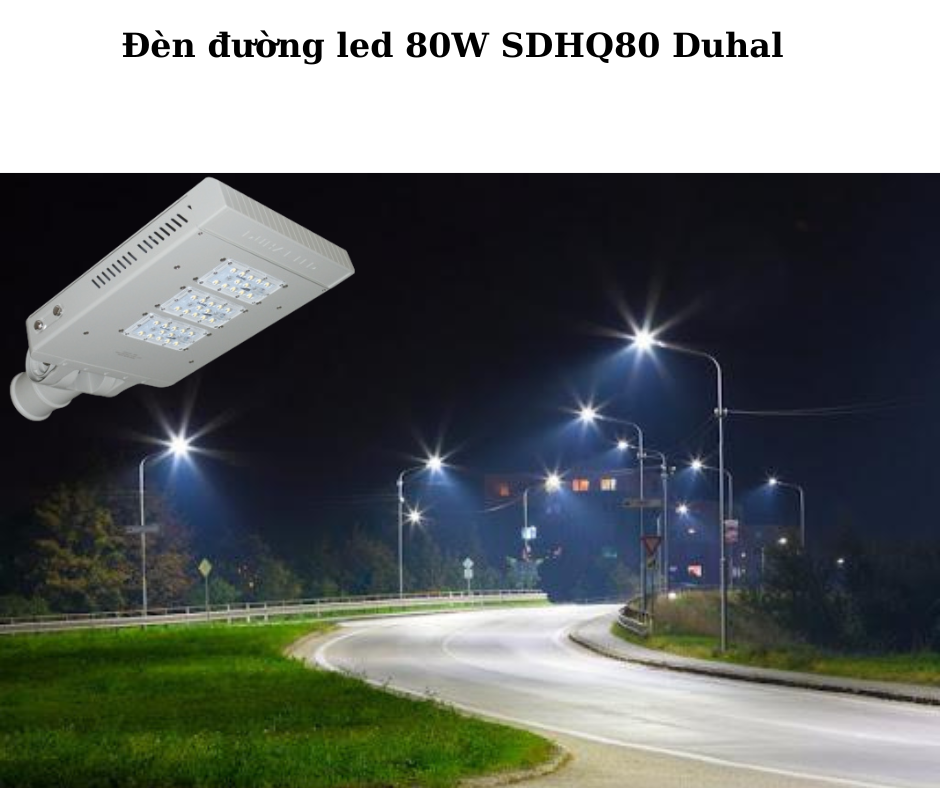 Đèn đường led 80W SDHQ80 Duhal 4 Ứng dụng đa dạng