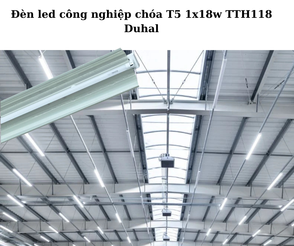 Đèn led công nghiệp chóa T5 1x18w TTH118 Duhal 3 Ứng dụng đa dạng