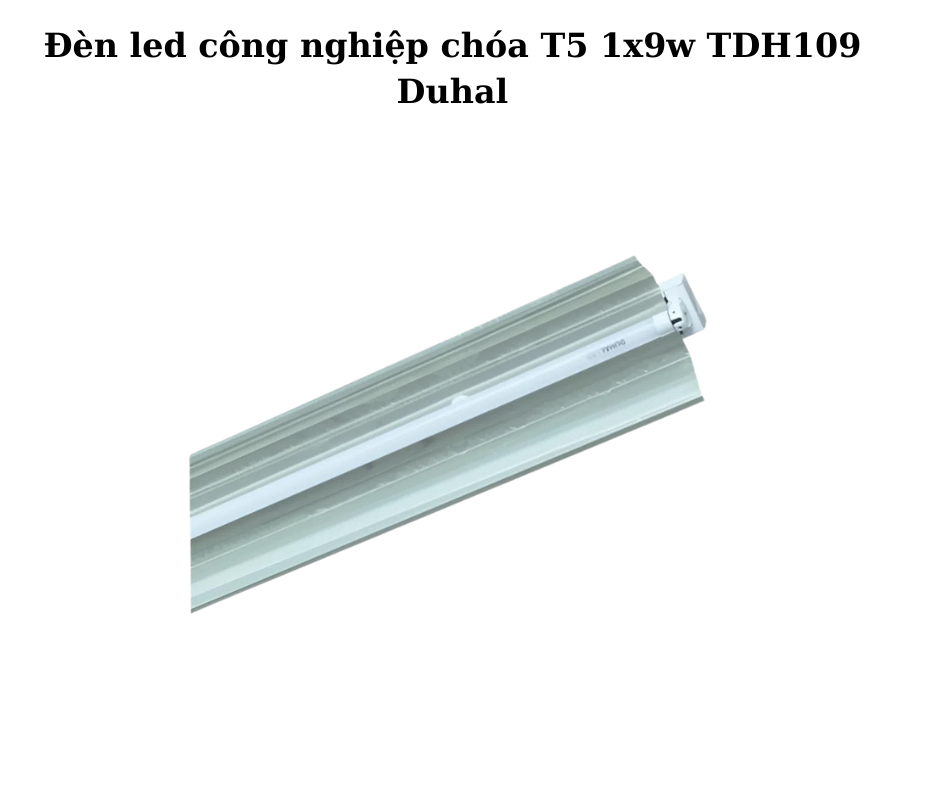 Đèn led công nghiệp chóa T5 1x9w TDH109 Duhal 5 Hướng dẫn lắp đặt và sử dụng