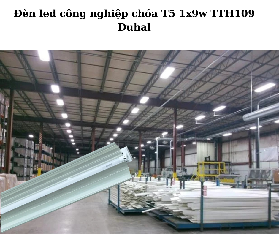 Đèn led công nghiệp chóa T5 1x9w TTH109 Duhal 4 Ứng dụng đa dạng trong nhiều công trình thực tế