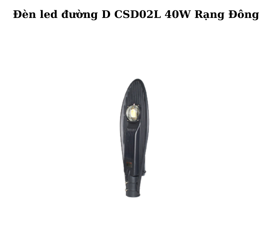 Đèn led đường D CSD02L 40W Rạng Đông 5 Thông Số Kỹ Thuật