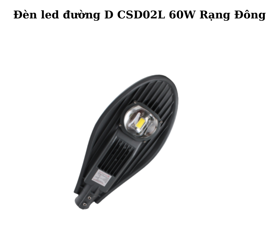 Đèn led đường D CSD02L 60W Rạng Đông 5 Thông Số Kỹ Thuật