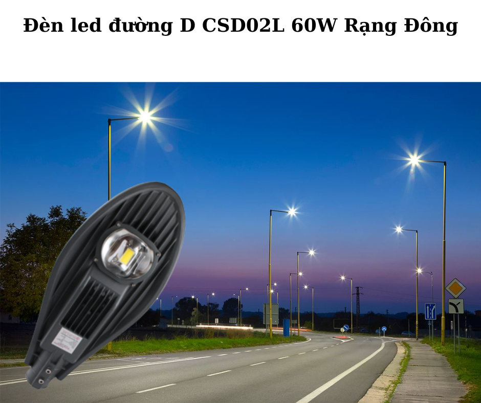 Đèn led đường D CSD02L 60W Rạng Đông 4 Ứng Dụng Đa Dạng