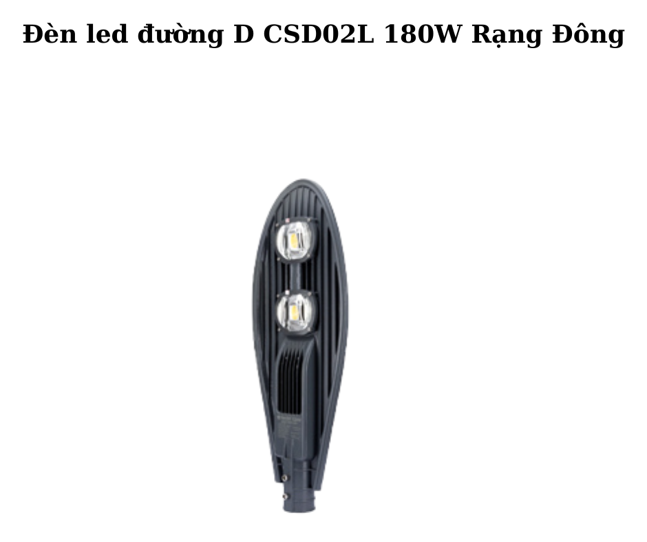 Đèn led đường D CSD02L 180W Rạng Đông 2 Thiết kế hiện đại và chắc chắn