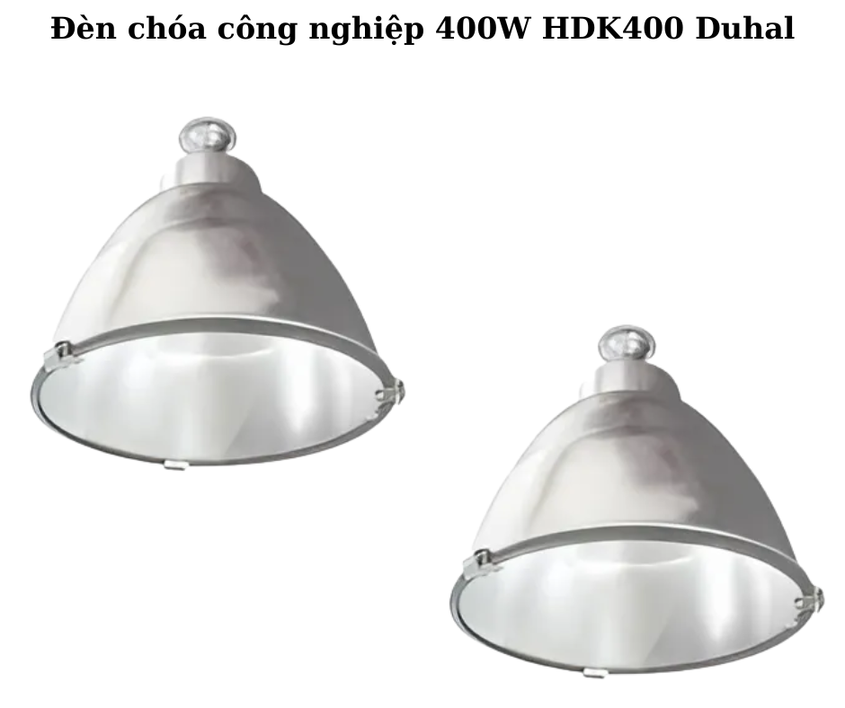 Đèn chóa công nghiệp 400W HDK400 Duhal 2 Thiết Kế Hiện Đại Và Chắc Chắn