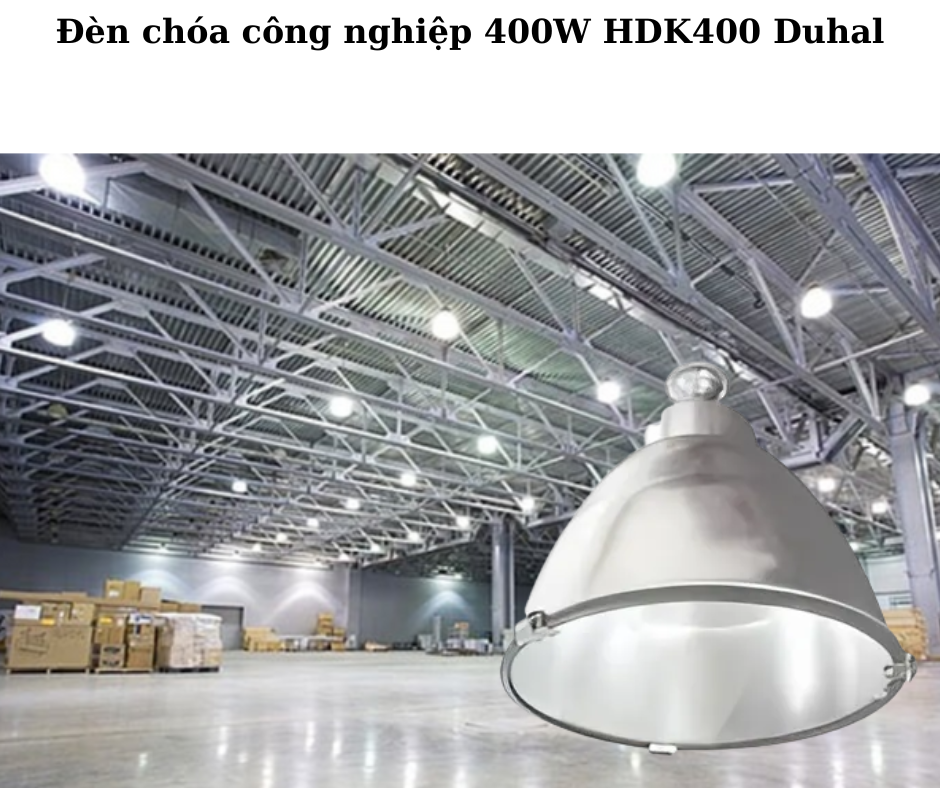 Đèn chóa công nghiệp 400W HDK400 Duhal 4 Ứng Dụng Đa Dạng