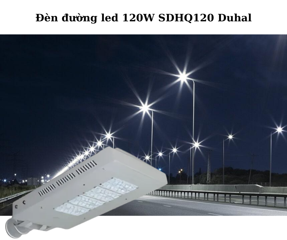 Đèn đường led 120W SDHQ120 Duhal 4 Ứng Dụng Đa Dạng Trong Nhiều Khu Vực