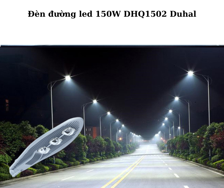 Đèn đường led 150W DHQ1502 Duhal 4 Ứng Dụng Linh Hoạt Trong Nhiều Dự Án