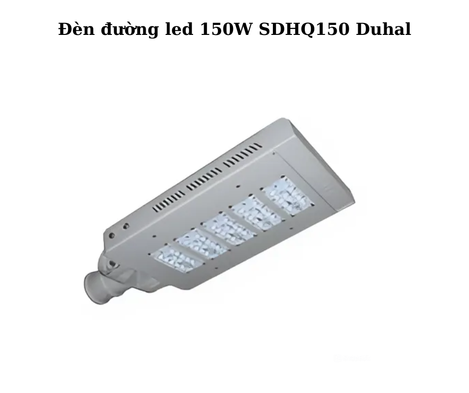 Đèn đường led 150W SDHQ150 Duhal 5 Hướng Dẫn Lắp Đặt Và Vận Hành Hiệu Quả
