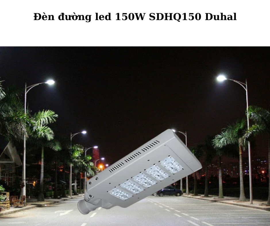 Đèn đường led 150W SDHQ150 Duhal 4 Ứng Dụng Rộng Rãi
