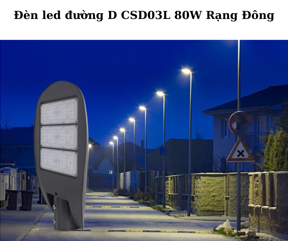 Đèn led đường D CSD03L 80W Rạng Đông 4 Ứng Dụng Đa Dạng