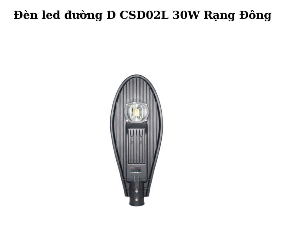 Đèn led đường D CSD02L 30W Rạng Đông 2 Thiết kế hiện đại và chắc chắn