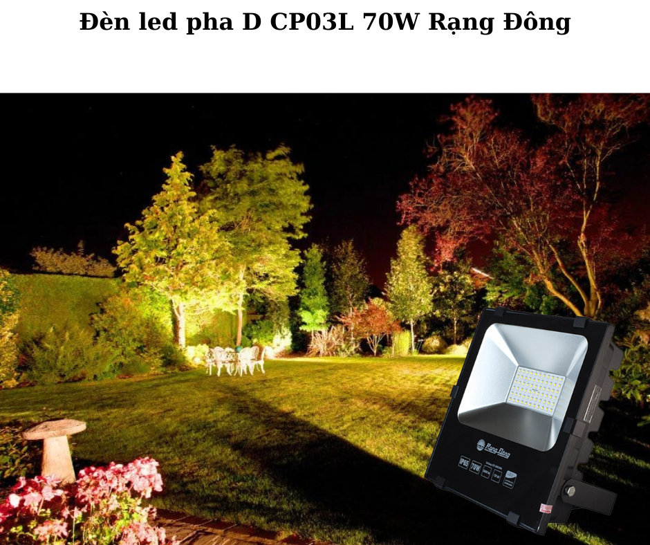 Đèn led pha D CP03L 70W Rạng Đông 4 Ứng dụng đa dạng