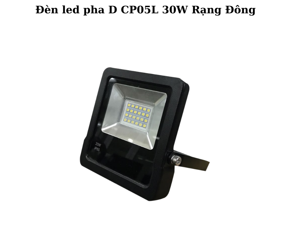 Đèn led pha D CP05L 30W Rạng Đông 2 Thiết kế hiện đại và chắc chắn
