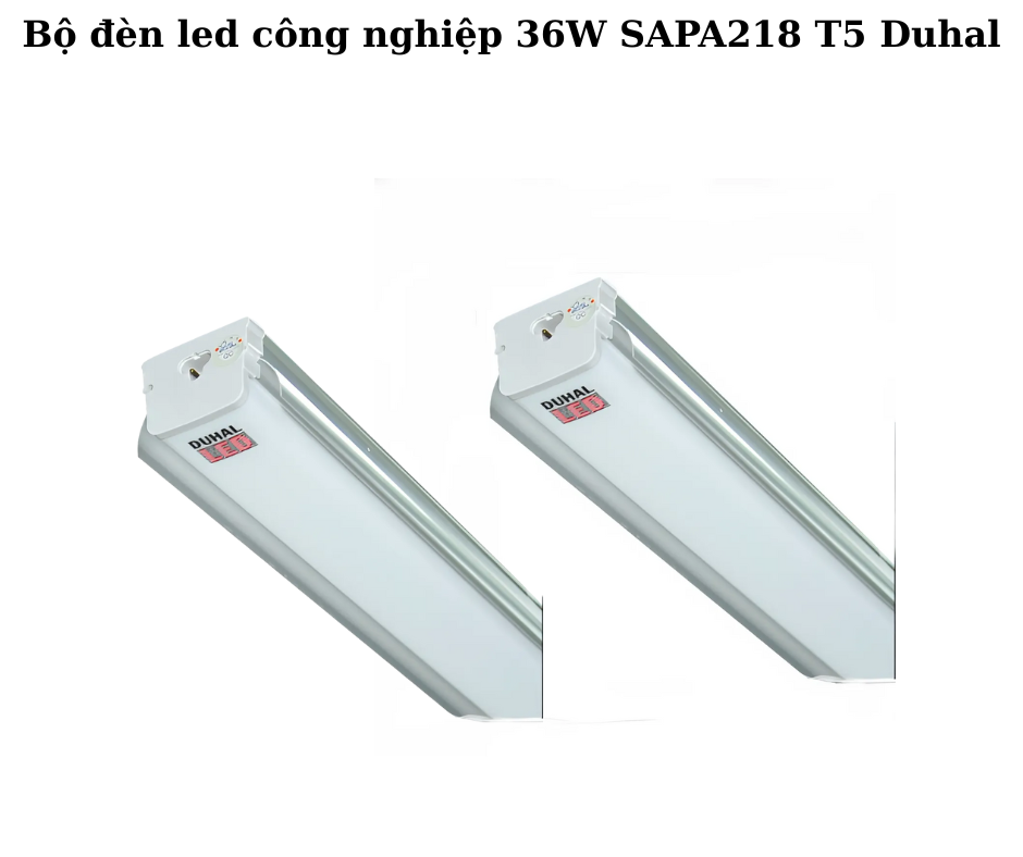 Bộ đèn led công nghiệp 36W SAPA218 T5 Duhal 2 Thiết kế hiện đại và chắc chắn