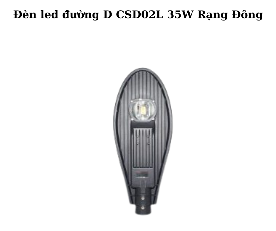 Đèn led đường D CSD02L 35W Rạng Đông 5 Thông Số Kỹ Thuật