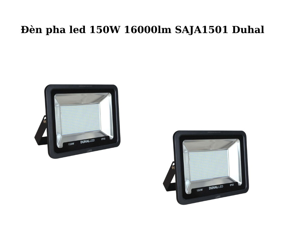 Đèn pha led 150W 16000lm SAJA1501 Duhal 2 Thiết Kế Hiện Đại và Chắc Chắn