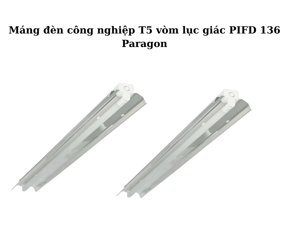 Máng đèn công nghiệp T5 vòm lục giác PIFD 136 Paragon 5 Máng đèn công nghiệp T5 vòm lục giác PIFD 136 Paragon
