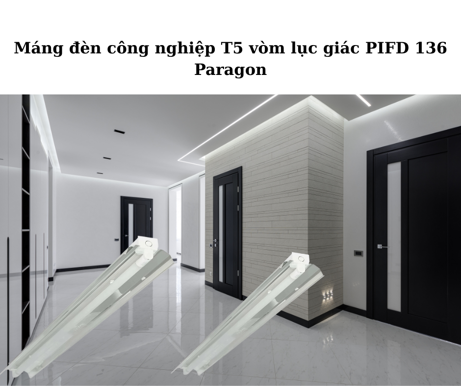 Máng đèn công nghiệp T5 vòm lục giác PIFD 136 Paragon 4 Ứng dụng đa dạng
