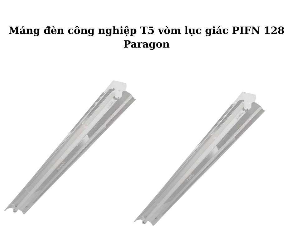 Máng đèn công nghiệp T5 vòm lục giác PIFN 128 Paragon 5 đèn T5 PIFN 128 Paragon