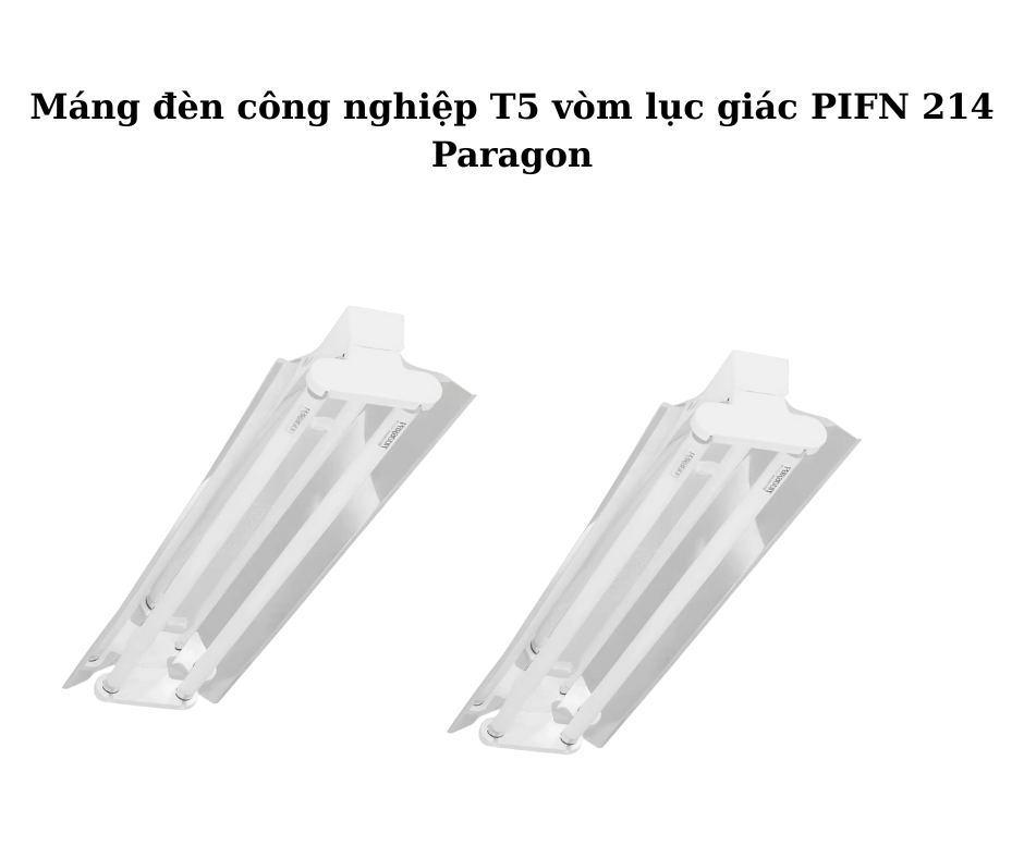 Máng đèn công nghiệp T5 vòm lục giác PIFN 214 Paragon 5 đèn PIFN 214 Paragon