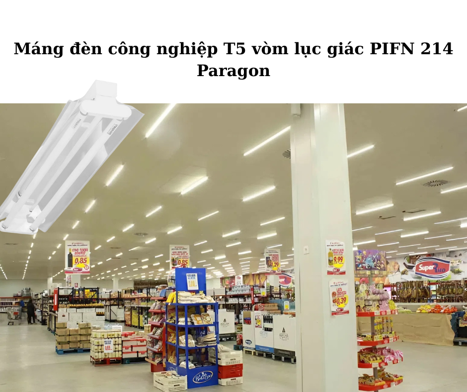 Máng đèn công nghiệp T5 vòm lục giác PIFN 214 Paragon 4 Ứng dụng đa dạng