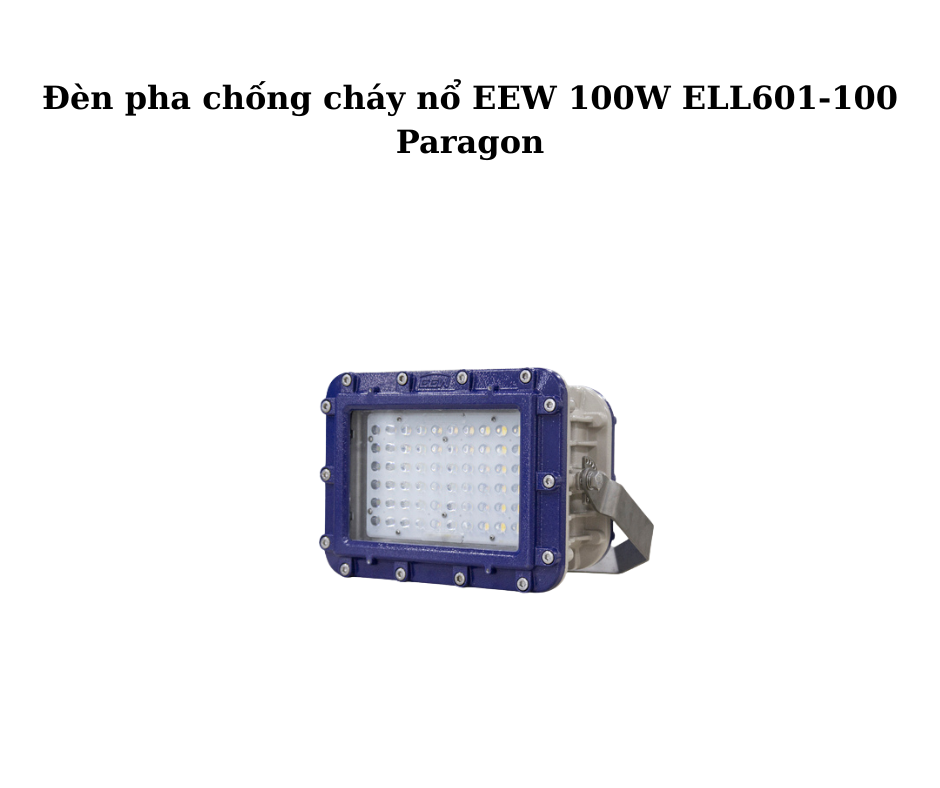 Đèn pha chống cháy nổ EEW 100W ELL601-100 Paragon 2 Thiết kế hiện đại và chắc chắn