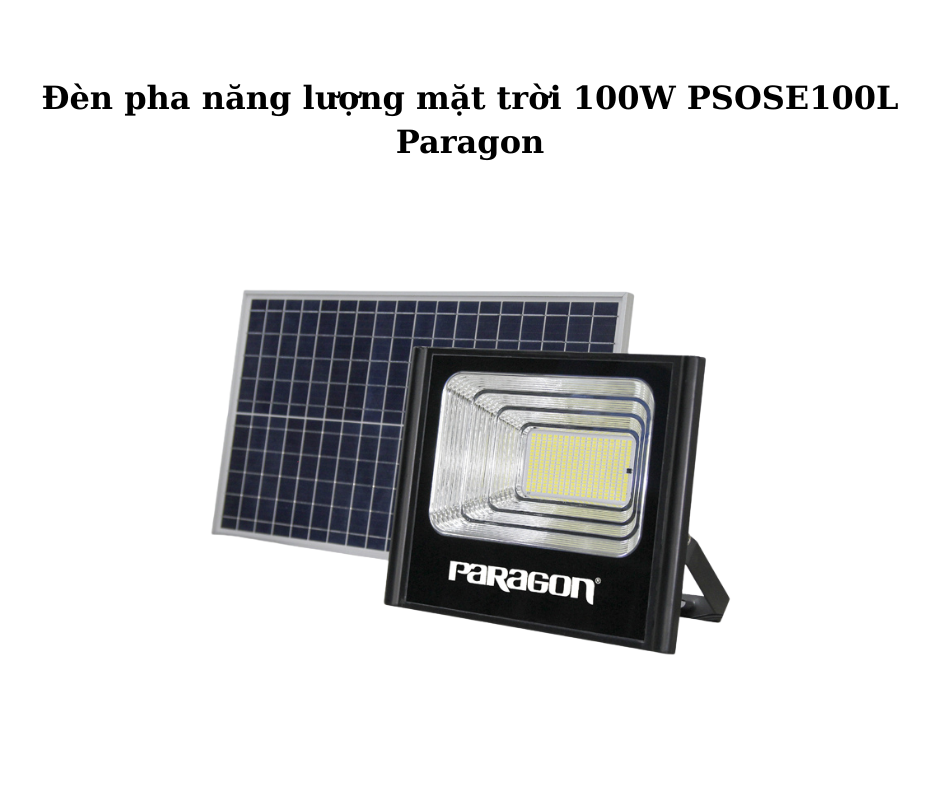 Đèn pha năng lượng mặt trời 100W PSOSE100L Paragon 2 Thiết kế hiện đại và chắc chắn