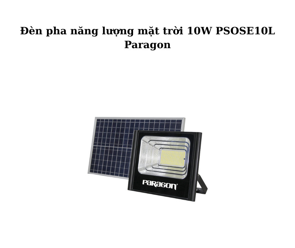 Đèn pha năng lượng mặt trời 10W PSOSE10L Paragon 2 Thiết kế hiện đại, bền chắc