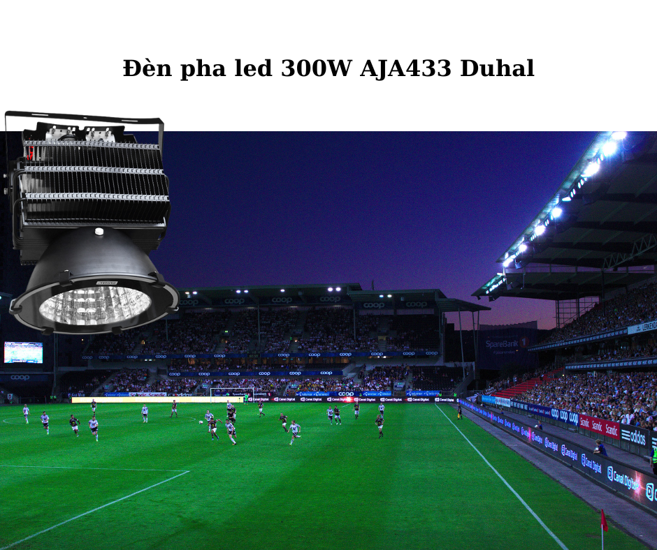 Đèn pha led 300W AJA433 Duhal 4 Ứng Dụng Đa Dạng Trong Nhiều Lĩnh Vực