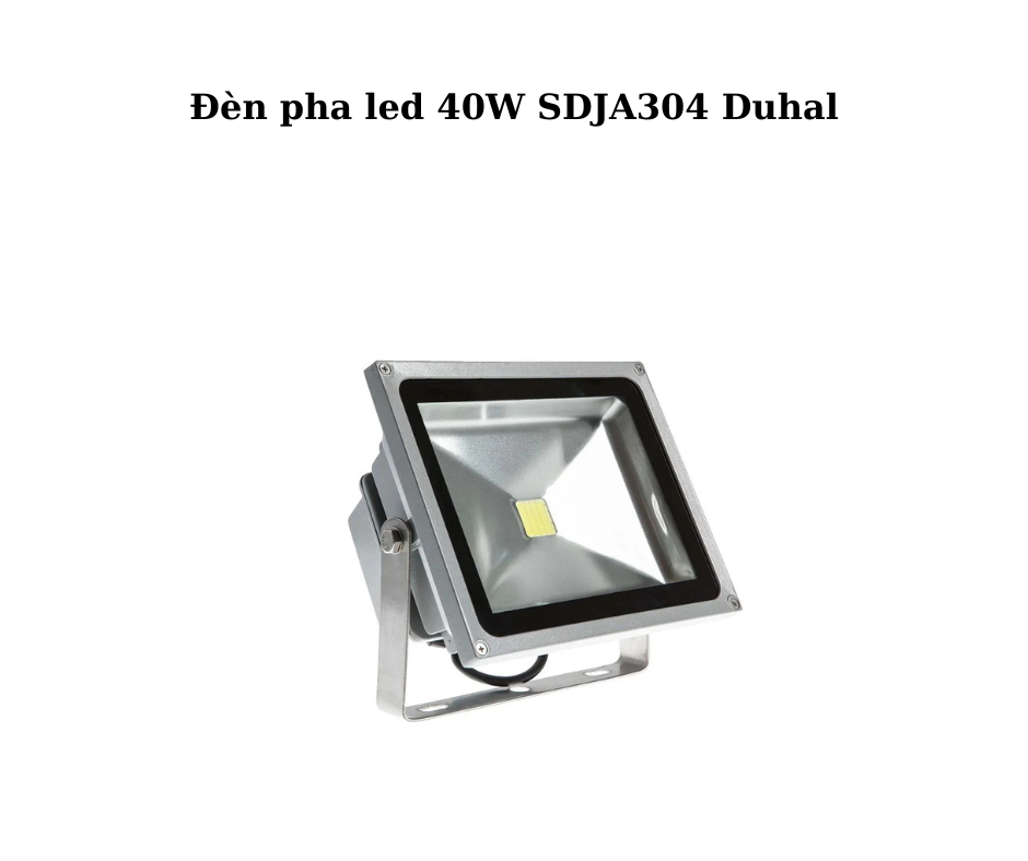 Đèn pha led 40W SDJA304 Duhal 2 Thiết kế hiện đại và chắc chắn