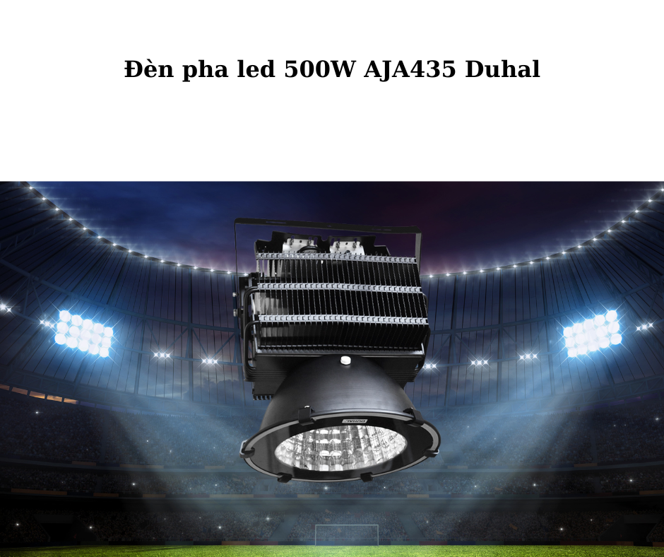 Đèn pha led 500W AJA435 Duhal 4 Ứng dụng đa dạng