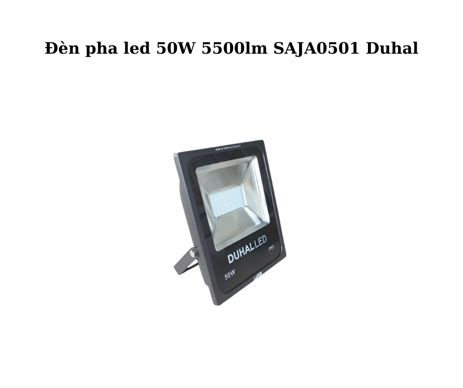 Đèn pha led 50W 5500lm SAJA0501 Duhal 5 Đèn pha led 50W SAJA0501 Duhal