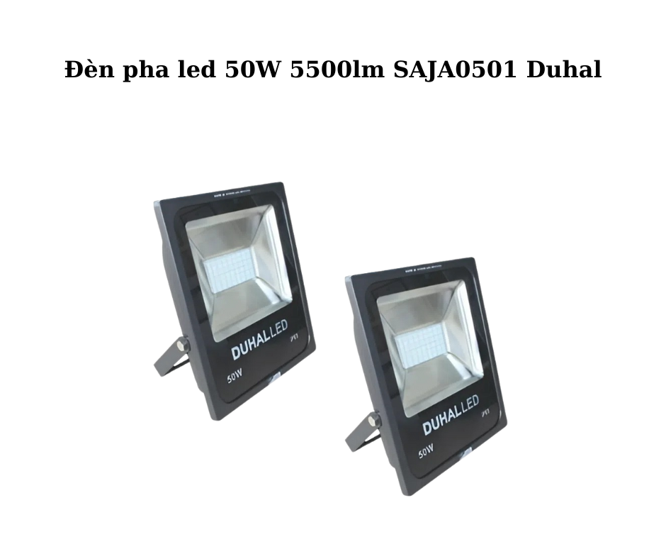 Đèn pha led 50W 5500lm SAJA0501 Duhal 2 Thiết kế hiện đại và chắc chắn