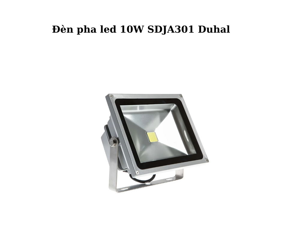 Đèn pha led 10W SDJA301 Duhal 2 Thiết Kế Hiện Đại Và Chắc Chắn