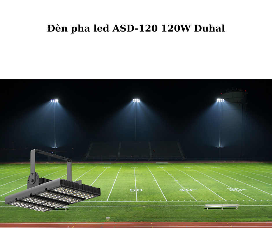 Đèn pha led ASD-120 120W Duhal 4 Ứng dụng đa dạng