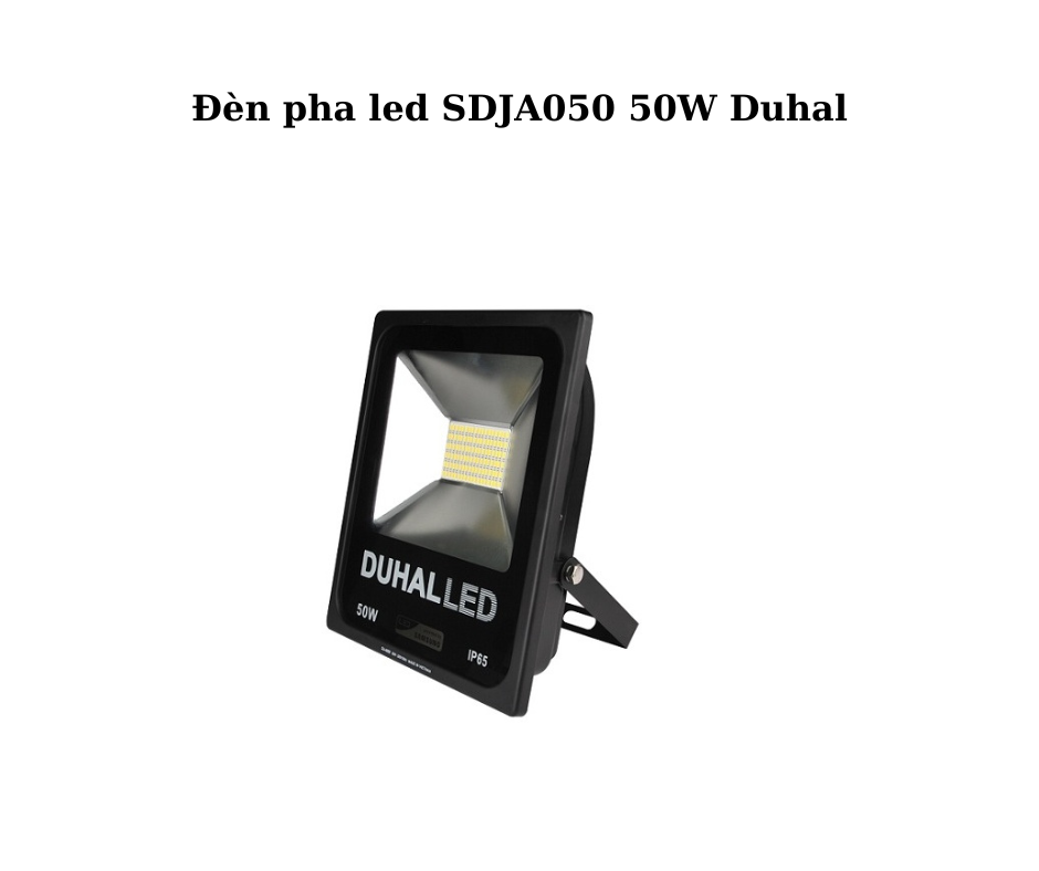 Đèn pha led SDJA050 50W Duhal
